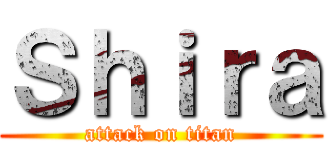 Ｓｈｉｒａ (attack on titan)