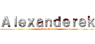 Ａｌｅｘａｎｄｅｒｅｋ (I-Gear Attack)