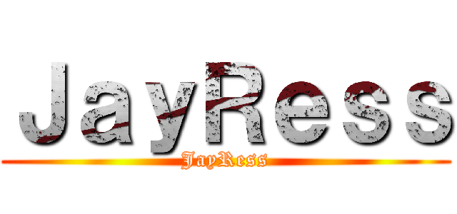 ＪａｙＲｅｓｓ (JayRess)