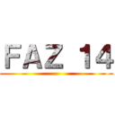 ＦＡＺ １４ ()