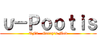 υ－Ｐｏｏｔｉｓ (TF2   Garry\'s Mod)
