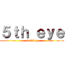 ５ｔｈ ｅｙｅ (clothing)