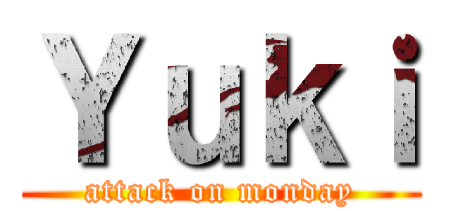 Ｙｕｋｉ (attack on monday)