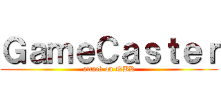 ＧａｍｅＣａｓｔｅｒ (attack on NBK)