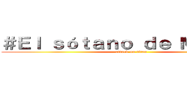 ＃Ｅｌ ｓóｔａｎｏ ｄｅ Ｍｉｋａｓａ (attack on titan)