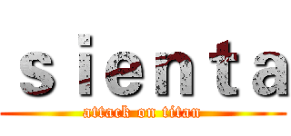 ｓｉｅｎｔａ (attack on titan)