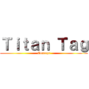 Ｔｉｔａｎ Ｔａｇ (Concept)