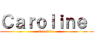 Ｃａｒｏｌｉｎｅ  (Caroline )