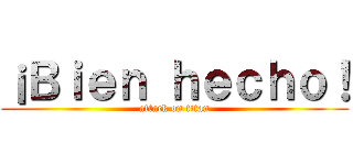 ¡Ｂｉｅｎ ｈｅｃｈｏ！ (attack on titan)