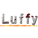 Ｌｕｆｆｙ (Gomu Gomu no)