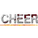 ＣＨＥＥＲ (thank you for your support)