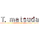 Ｔ．ｍａｔｓｕｄａ (10en ningyou)