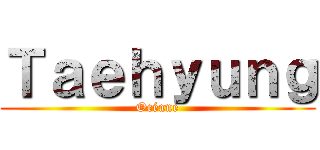 Ｔａｅｈｙｕｎｇ (Océane)