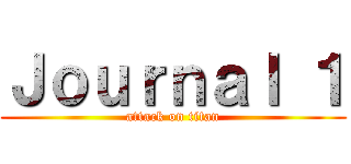 Ｊｏｕｒｎａｌ １ (attack on titan)