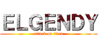 ＥＬＧＥＮＤＹ (attack on titan)