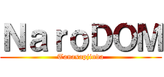 ＮａｒｏＤＯＭ (Tanasapjinda)