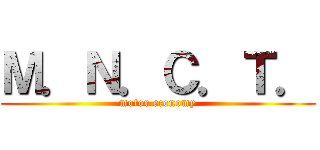 Ｍ．Ｎ．Ｃ．Ｔ． (motor economy)