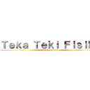 Ｔｅｋａ Ｔｅｋｉ Ｆｉｓｉｋａ (attack on titan)