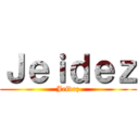 Ｊｅｉｄｅｚ (Jeidez)