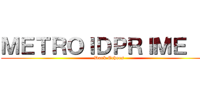 ＭＥＴＲＯＩＤＰＲＩＭＥ ＩＩ (Dark Echoes)