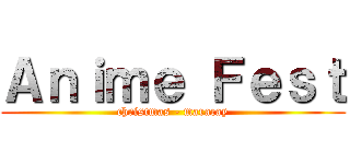 Ａｎｉｍｅ Ｆｅｓｔ (christmas - maracay)