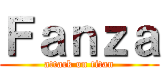 Ｆａｎｚａ (attack on titan)