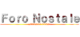 Ｆｏｒｏ Ｎｏｓｔａｌｅ (¡FRANCO OTIN!)
