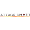 ＡＴＴＡＣＫ ＯＮ ＫＥＴＡＮ (Time to puasa)