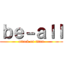 ｂｅ－ａｌｌ (attack on titan)