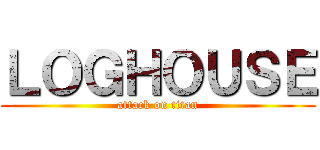 ＬＯＧＨＯＵＳＥ (attack on titan)