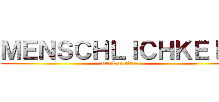 ＭＥＮＳＣＨＬＩＣＨＫＥＩＴ (attack on titan)