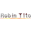Ｒｏｂｉｎ Ｔｉｔｏ (attack on titan)
