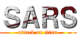 ＳＡＲＳ (attack on titan)
