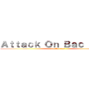 Ａｔｔａｃｋ Ｏｎ Ｂａｃ ２０１７ (Bac Sciences)