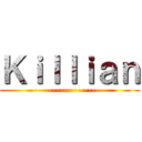 Ｋｉｌｌｉａｎ (--------------------)