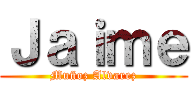 Ｊａｉｍｅ (Muñoz Alvarez)