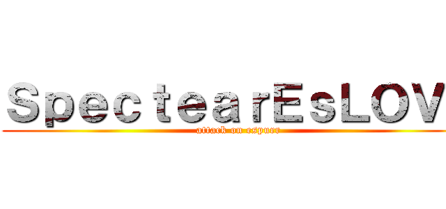 ＳｐｅｃｔｅａｒＥｓＬＯＶｅ (attack on espurr)