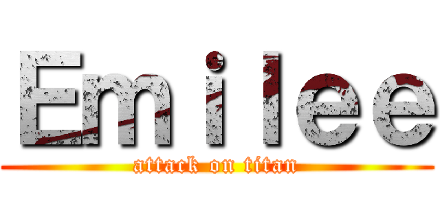 Ｅｍｉｌｅｅ (attack on titan)
