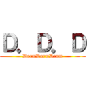 Ｄ．Ｄ．Ｄ (DarmDarmDrum)