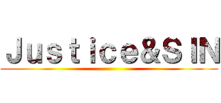 Ｊｕｓｔｉｃｅ＆ＳＩＮ ()