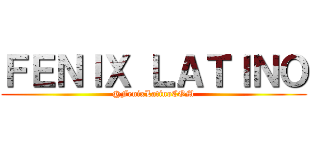 ＦＥＮＩＸ ＬＡＴＩＮＯ (@FenixLatinoCOM)