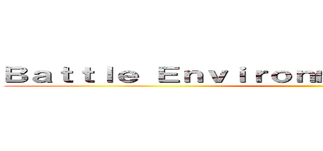 Ｂａｔｔｌｅ Ｅｎｖｉｒｏｎｍｅｎｔ Ｒｅｓｅａｒｃｈ ()