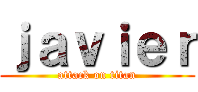 ｊａｖｉｅｒ (attack on titan)