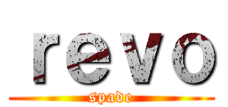 ｒｅｖｏ (spade)