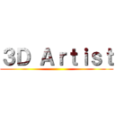 ３Ｄ Ａｒｔｉｓｔ ()