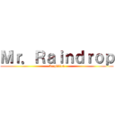 Ｍｒ．Ｒａｉｎｄｒｏｐ (Amplified)