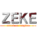 ＺＥＫＥ (attack on tangina)