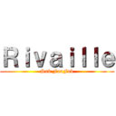 Ｒｉｖａｉｌｌｅ (Snk FanFub)