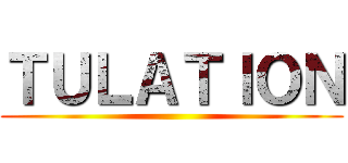 ＴＵＬＡＴＩＯＮ ()