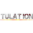 ＴＵＬＡＴＩＯＮ ()